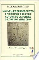 Nouvelles perspectives epistemologiques autour de la pensée de Cheikh Anta Diop