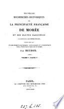 Nouvelles recherches historiques sur la principauté française de Morée et ses hautes baronnies. [With] Atlas