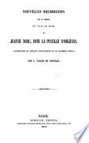 Nouvelles recherches sur la Famille et sur le nom de Jeanne Darc, dite la pucelle d'Orleans, accompagnees de tableaux genealogiques et de documents inedits