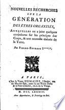 Nouvelles recherches sur la génération des êtres organisés, auxquelles on a joint quelques conjectures sur les principes des corps, & une nouvelle théorie de la terre. Par Pierre-Eutrope S*****