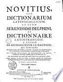 Novitius seu dictionarium latino-gallicum... ou dictionnaire latin-françois...