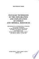 Nuclear Techniques in the Exploration and Exploitation of Energy and Mineral Resources