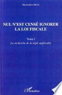 Nul n'est censé ignorer la loi fiscale: La recherche de la règle applicable