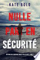 Nulle part en sécurité (Un thriller à suspense Harley Cole du FBI – Livre 1)