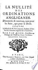Nullité des ordinations anglicanes démontrée de nouveau contre de défense du R. P. Le Courayer
