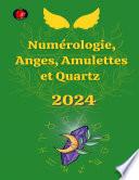 Numérologie, Anges, Amulettes et Quartz 2024