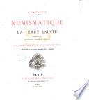 Numismatique de la Terre Sainte. Description des monnaies autonomes et imperiales de la Palestine et de l'Arabie Petree