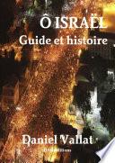 Ô Israël - Guide et histoire