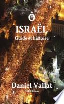 Ô Israël - Guide et histoire