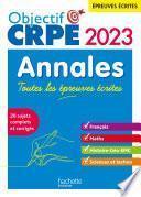 Objectif CRPE 2023 - Annales Toutes les épreuves écrites : Français-Maths-HG-Sciences et technologie