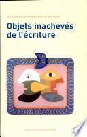 Objets inachevés de l'écriture