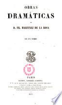 Obras dramáticas de D. Fr.Martínez de la Rosa, en un tomo