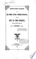 Observations critiques sur le code civil Néerlandais, comparé avec le code Napoléon