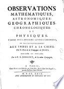 Observations mathématiques, astronomiques, geographiques, chronologiques et physiques