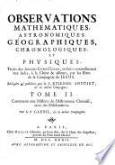 Observations mathematiques, astronomiques, geographiques, chronologiques, et physiques, tirees des anciens livres chinois; ou faites nouvellement aux Indes et a la Chine, par les peres de la Compagnie de Jesu. Redigees et publiees par le p. E. Souciet ..