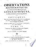 Observations mathematiques, astronomiques, geographiques, chronologiques, et physiques, tirees des anciens livres chinois; ou faites nouvellement aux Indes et a la Chine, par les peres de la Compagnie de Jesu. Redigees et publiees par le p. E. Souciet ..