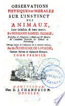 Observations physiques et morales sur l'instinct des animaux, leur industrie & leurs mœurs