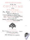 Observations sur la coutume de Poitou, par maistre Jean Lelet, avocat en parlement. Corrigées & augmentées par monsieur maistre Jean Filleau ... , maistre Joachim Thevenet & maistre Estienne Riffault ... Recueillies, redigées & augmentées sous eux, par maistre Mathieu Brad ..
