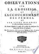 Observations sur la grossesse et l'accouchement des femmes et sur leurs maladies et celles des enfans nouveau-nez