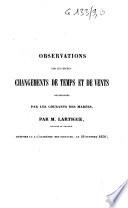 Observations sur les divers changements de temps et de vents, occasionnés par les courants des marées, par M. Lartigue,... Mémoire lu à l'Académie des sciences, le 28 octobre 1836...