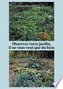 Observez votre jardin, il ne vous veut que du bien