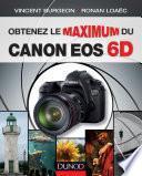 Obtenez le maximum du Canon EOS 6D