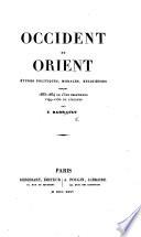 Occident et Orient. Études politiques, morales, religieuses, pendant 1833-1834, etc