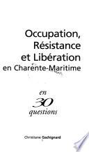 Occupation, Résistance et Libération en Charente-Maritime