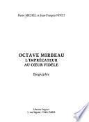 Octave Mirbeau, l'imprécateur au cœur fidèle