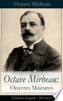 Octave Mirbeau: Oeuvres Majeures (L'édition intégrale - 268 titres)