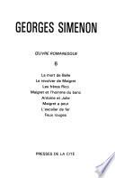 Oeuvre romanesque: La mort de Belle. Le revolver de Maigret. Les freres Rico. Maigret et l'homme du banc. Antoine et Julie. Maigret a peur. L'escalier de fer. Feux rouges