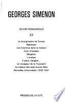 Oeuvre romanesque: Le bourgmestre de Furnes. Malempin. Les inconnus dans la maison. Cour d'asses. Bergelon. L'outlaw. Il pleut, Bergère ... Le Voyageur de la Toussaint. La maison des sept jeunes filles. Nouvelles introuvables 1936- 1941