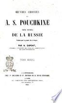 Oeuvres choisies de A. S. Pouchkine, poète national de la Russie traduites pour la première fois en français par H. Dupont