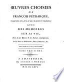 Oeuvres choisies de François Pétrarque, traduit du latin et de l'italien en françois; avec des mémoires sur sa vie