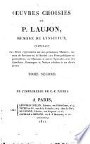 Oeuvres choisies de P. Laujon, membre de l'institut ; contenant ses pièces représentées sur nos principaux théâtres, sur ceux de province ou de société ; ses fêtes publiques ou particulières ; ses chansons et autres opuscules, avec des anecdotes, remarques et notices relatives à ces divers genres. Tome premier [-quatrième].