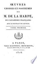 Oeuvres choisies et posthumes de M. de La Harpe, de l'Académie Française