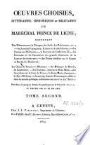 Oeuvres choisies, littéraires, historiques et militaires du Maréchal Prince de Ligne