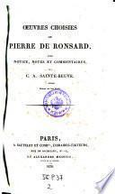 Oeuvres choisies Pierre de Ronsard avec notice, notes et commentaires par C. A. Sainte-Beuve