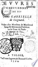 Oeuvres chrestiennes [sic] de feu Dame Gabrielle de Coignard. Vefue a feu Monsieur de Mansencal Sieur de Miremont... [éd. par Jeanne et Catherine de Mansencal]