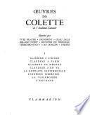 Oeuvres: Claudine à l'école. Claudine à Paris. Claudine en ménage. Claudine s'en va. La retraite sentimentale. L'ingénue libertine. La vagabonde. L'entrave