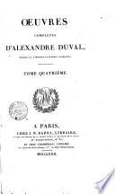 Oeuvres complétes d'Alexandre Duval, membre de l'institut (Académie Française). Tome premier [-neuvième!