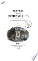 Oeuvres complètes d'Étienne Jouy ... avec des éclaircissements et des notes. Tome 1 [-27]