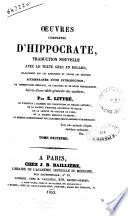 Oeuvres completes d'Hippocrate traduction nouvelle avec le texte grec en regard, collationne sur les manuscrits et toutes les editions; accompagnee d'une introduction, de commentaires medicaux, de variantes et de notes philologiques; suivie d'une table generale des materies par E. Littre