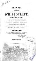 Oeuvres completes d'Hippocrate traduction nouvelle avec le texte grec en regard, collationne sur les manuscrits et toutes les editions; accompagnee d'une introduction, de commentaires medicaux, de variantes et de notes philologiques; suivie d'une table generale des materies par E. Littre