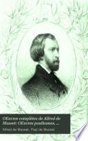 OEuvres complètes de Alfred de Musset: OEuvres posthumes, avec lettres inédites [et] une notice biographique