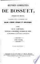 Oeuvres complètes de Bossuet, évèque de Meaux, classées, pour la première fois, selon l'order logique et analogique: 12. ptie. Théologie historique. 13. ptie. Théologie sociale. 14. ptie. Lettres. Supplément: Oeuvres inegites de Bossuet
