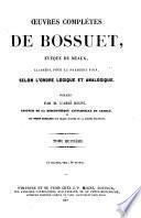 Oeuvres complètes de Bossuet, évèque de Meaux, classées, pour la première fois, selon l'order logique et analogique: 9. ptie. Théologie catechétique et pédagogique. 10. ptie. Théologie polémique