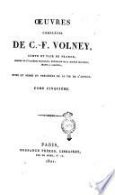 Oeuvres complètes de C.-F. Volney, comte et pair de France, ... Mises en ôrdre et précédées de la vie de l'auteur. Tome premier [- huitième]