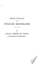 Oeuvres complètes de Charles Baudelaire: Petits poëmes en prose. Les paradis artificiels. 2. éd. 1873