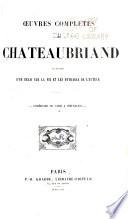 Oeuvres complètes de Chateaubriand augm. d'un essai sur la vie et les ouvrages de l'auteur ...